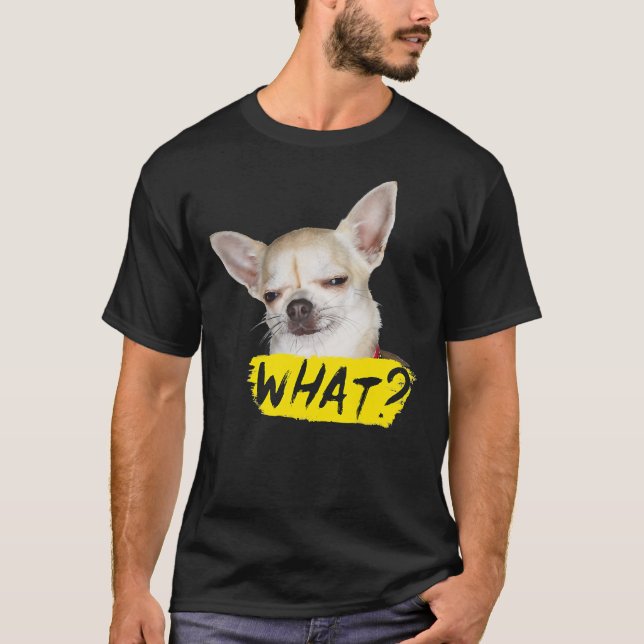Camiseta Perro gracioso diciendo qué perro chihuahua (Anverso)