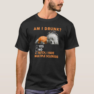 Camiseta Perro gracioso estoy borracho Tengo esclerosis múl