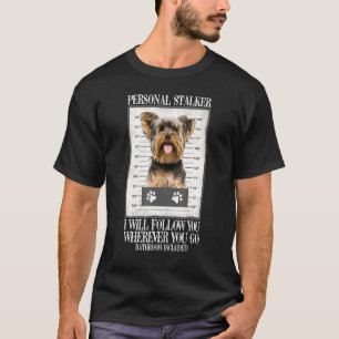 Camiseta Perro gracioso personal Stalker Yorkie Dog