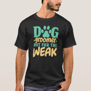 Camiseta Perro Groomer No Para El Débil Mascota Groomer Fur