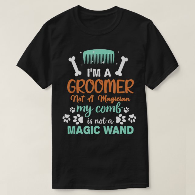Camiseta Perro Groomer Perro Creando Trabajo Orgullo De Ser (Diseño del anverso)