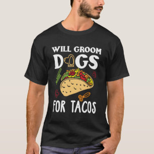 Camiseta Perro Groomer Taco Funny Taco Lover Perro Grooming
