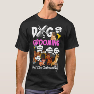 Camiseta Perro Grooming Groomer Lo Que Nuestro Cliente Dice