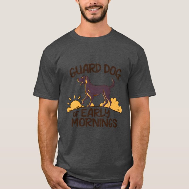 Camiseta perro guardián temprano por la mañana T-Shirt (Anverso)