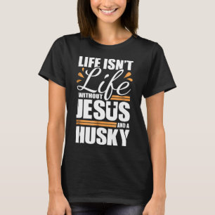 Camiseta Perro Huskies siberianos cría vida con Jesús y per