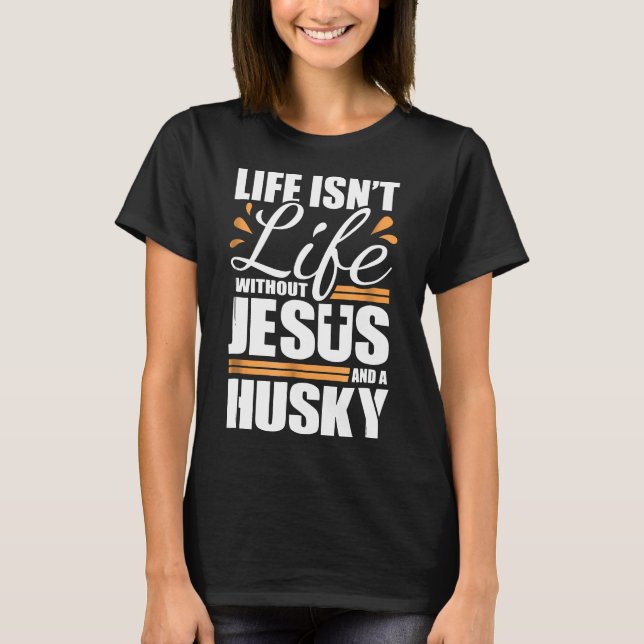 Camiseta Perro Huskies siberianos cría vida con Jesús y per (Anverso)