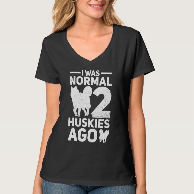 Camiseta Perro Husky  Dueños de Husky Era Normal Hace 2 Hus (Anverso)