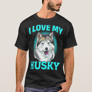 Camiseta Perro Husky Siberiano - Amo A Mi Husky