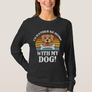Camiseta Perro Iu2019d Prefiero Estar En Casa Con Mi Perro 