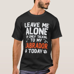 Camiseta Perro Labrador hablando solo con Retriever de Labr