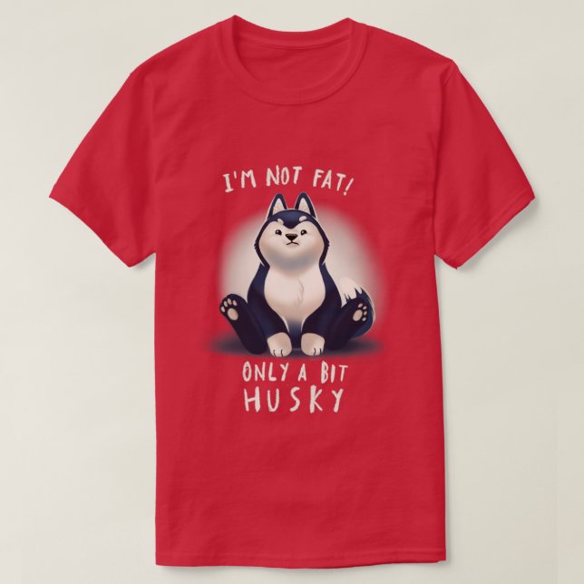 Camiseta Perro lindo Husky Pun Chubby Fluffy Animal no soy  (Diseño del anverso)