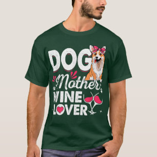 Camiseta Perro lindo madre de vino amante Corgi Día de la m