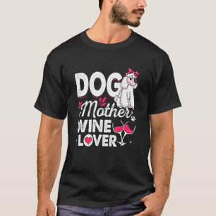 Camiseta Perro lindo madre de vinos perro caniche Día de la