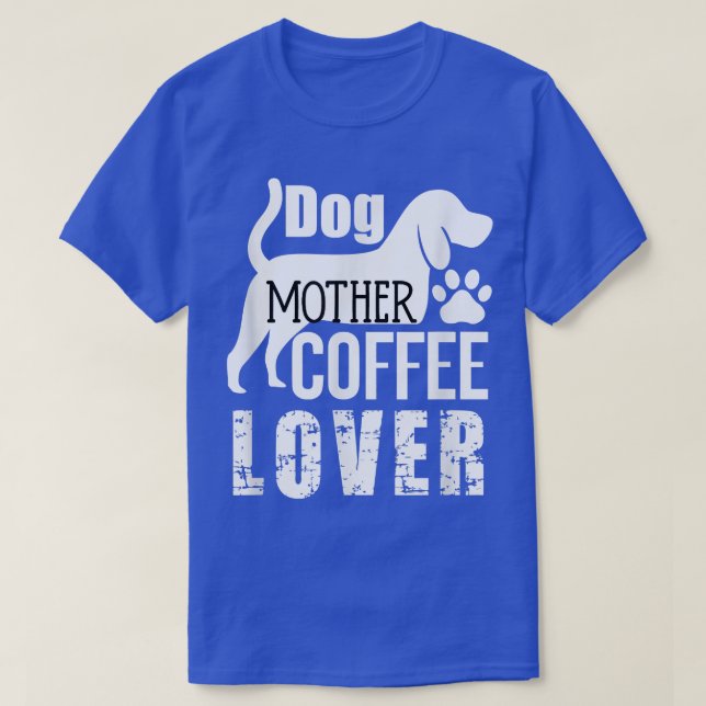 Camiseta Perro Madre Café Lover Cute (Diseño del anverso)