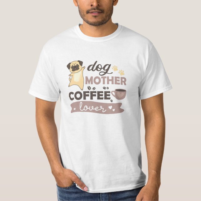 Camiseta Perro Madre Café Lover Cute Perro Pug (Anverso)