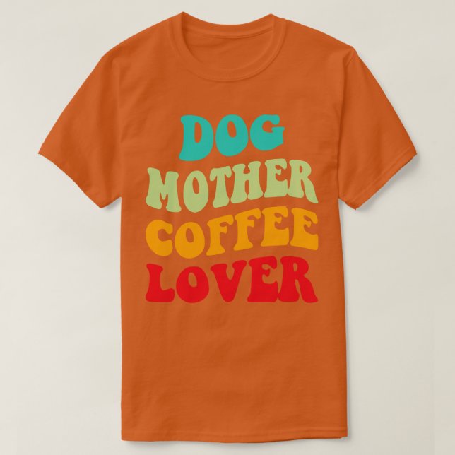 Camiseta Perro Madre Café Lover III (Diseño del anverso)