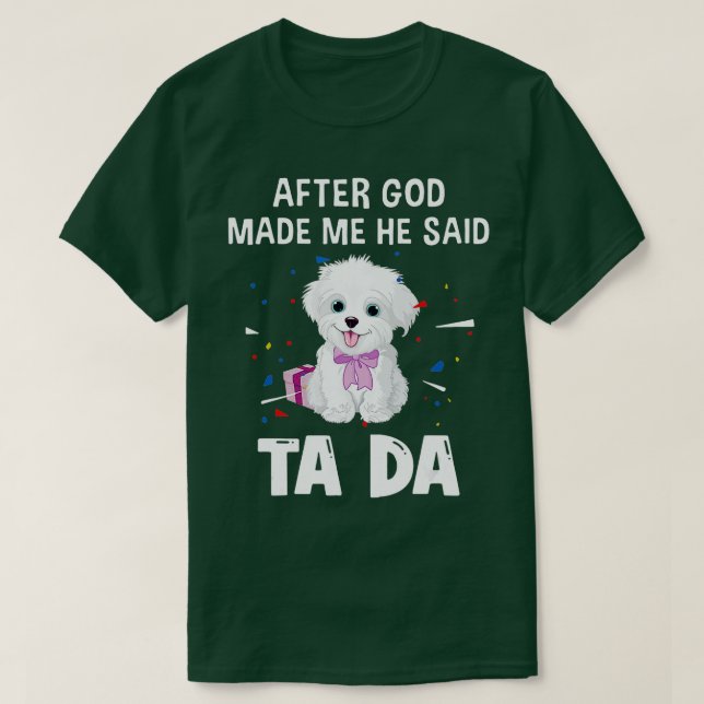 Camiseta Perro Maltés Después De Que Dios Me Hiciera Dijo T (Diseño del anverso)