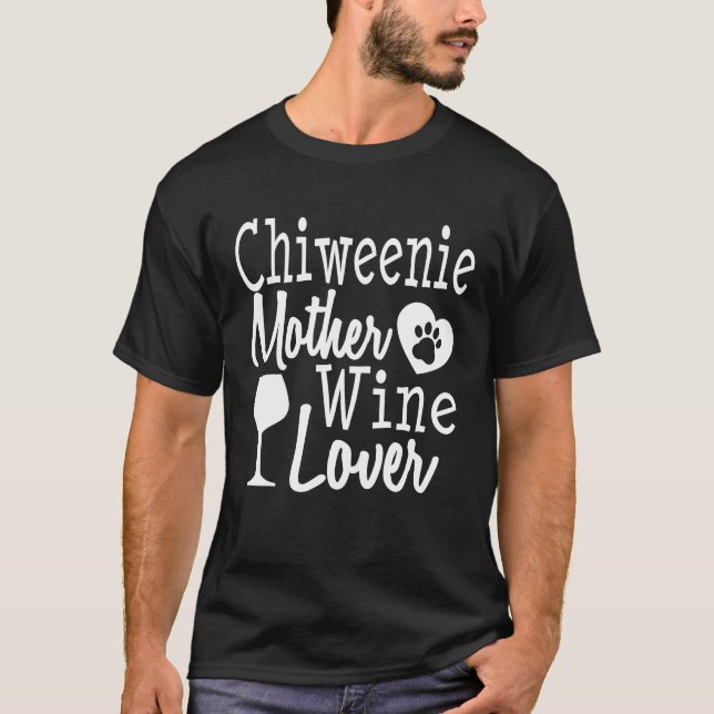 Camiseta Perro Mamá Chiweenie Amante del vino Madre Famosa  (Anverso)