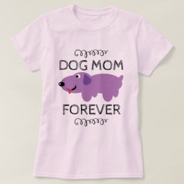 Camiseta Perro Mamá para siempre | Perro gracioso