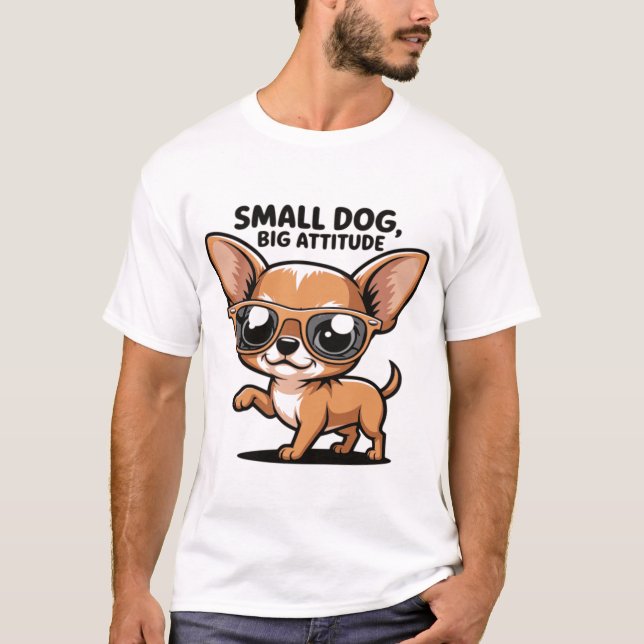Camiseta Perro Pequeño con Gran Actitud - Chihuahu (Anverso)