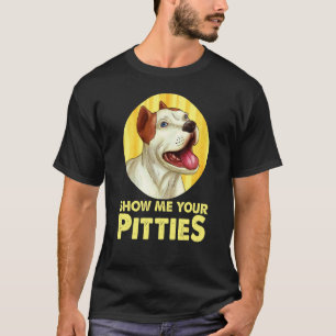 Camiseta Perro Pitbull Muéstrame tus Pitties Pitbull Cool