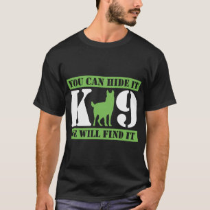 Camiseta Perro policía K9 Puedes esconderlo Lo encontraremo