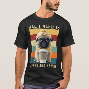 Camiseta Perro Pug Adorable Que Dice Todo Lo Que Necesito E