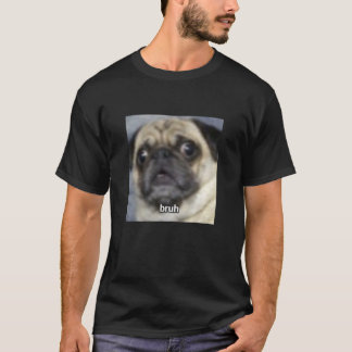 Camiseta Perro Pug Borroso Divertido Sorprendido Bruh Meme 