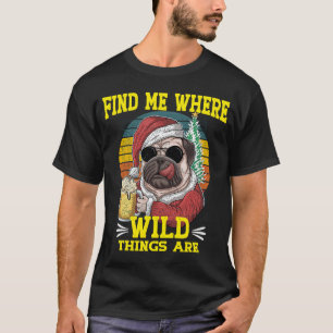 Camiseta Perro Pug Encuéntrame Donde Las Cosas Salvajes Son