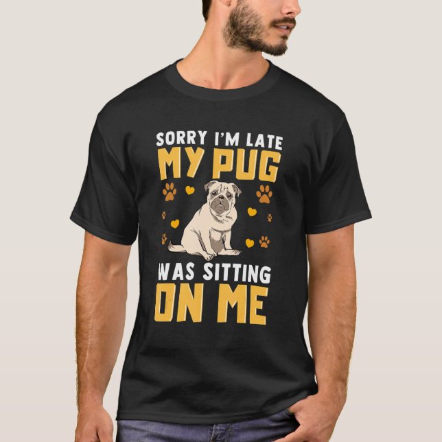 Camiseta Perro Pug Perdón por haber tardado en que mi pug m (Anverso)