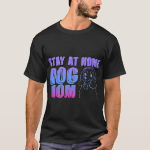 Camiseta Perro Quédate En Casa Perro Mamá