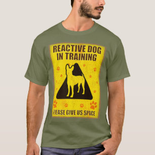 Camiseta Perro Reactivo En Entrenamiento - Rótulo Reactivo