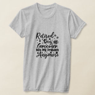 Camiseta Perro retirado Groomer ya no es mi problema