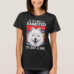 Camiseta Perro Samoyed Samoyeds Dueño de Perro Es un Samoye