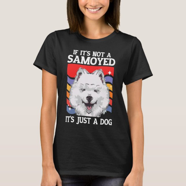Camiseta Perro Samoyed Samoyeds Dueño de Perro Es un Samoye (Anverso)