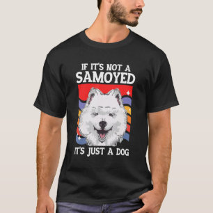 Camiseta Perro Samoyed Samoyeds Dueño de Perro Es un Samoye