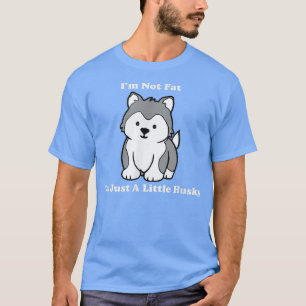 Camiseta Perro trinitoso Huskies No estoy gorda Soy Pequeño