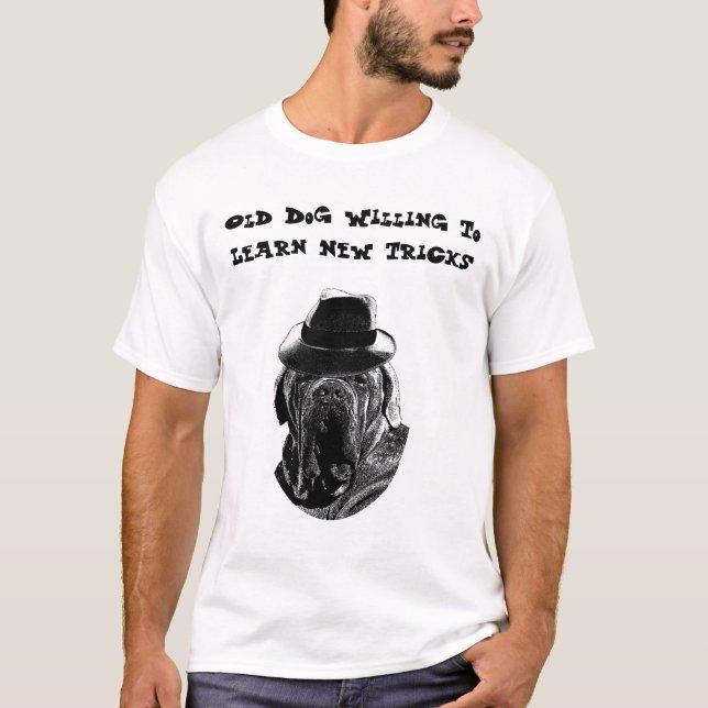Camiseta Perro Viejo Dispuesto A Aprender Nuevos Trucos Mas (Anverso)