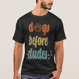 Camiseta Perros antes que dudes | Los mejores regalos para