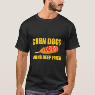 Camiseta Perros de maíz van a ser profundos fritos