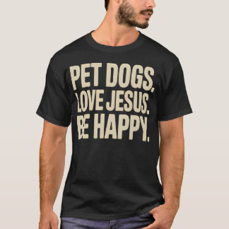 Camiseta Perros Domésticos Aman a Jesús Sé Feliz Fe Cristia