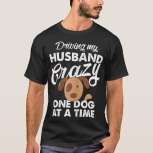 Camiseta Perros femeninosConduciendo a mi marido loco, un p