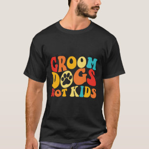 Camiseta Perros Groom No Niños Perros Graciosos Meme Groovy