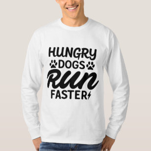 Camiseta Perros hambrientos corren más rápido y divertida c