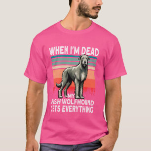 Camiseta Perros irlandeses cuando estoy muerto todo lo enti