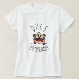 Camiseta Perros para todos | Perro gracioso