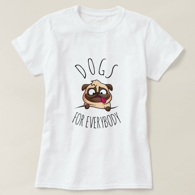Camiseta Perros para todos | Perro gracioso (Diseño del anverso)