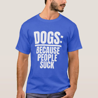 Camiseta Perros Porque La Gente Se Mucha Perro Perro Perro