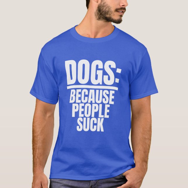 Camiseta Perros Porque La Gente Se Mucha Perro Perro Perro  (Anverso)