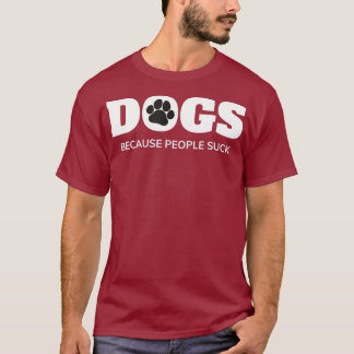 Camiseta Perros - Porque La Gente Se Muta Con El Gracioso R